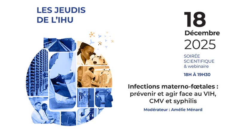Soirée scientifique & webinaire — Les Jeudis de l’IHU - Infections materno-fœtales : prévenir et agir face au VIH, CMV et syphilis