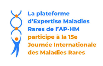 La plateforme d’Expertise Maladies Rares de l’AP-HM participe à la 15e Journée Internationale des Maladies Rares